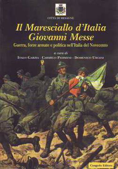 Immagine di MARESCIALLO D`ITALIA GIOVANNI MESSE (IL) GUERRA FORZE ARMATE E POLITICA NELL`ITALIA DEL NOVECENTO